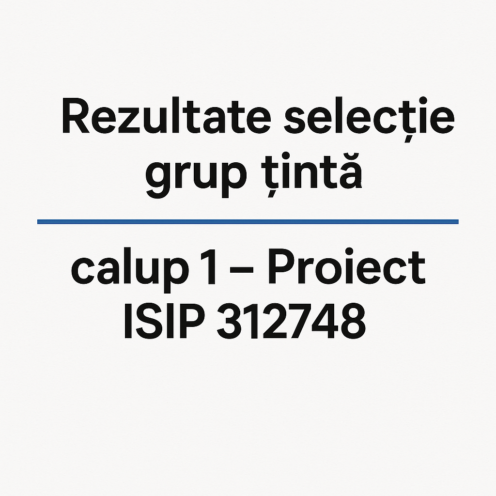 Rezultate selectie grup tinta, calup 1 – Proiect ISIP 312748